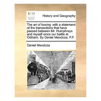 "The art of boxing: with a statement of the transactions that have passed between Mr. Humphreys 