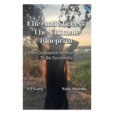 "Life and success: The Ultimate Blueprint" - "" ("Garg S. P.")