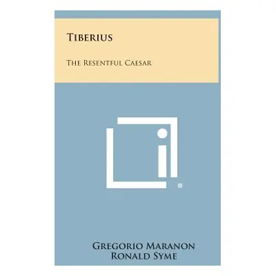 "Tiberius: The Resentful Caesar" - "" ("Maranon Gregorio")