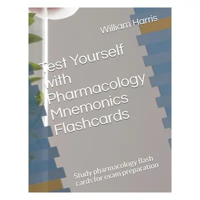 "Test Yourself with Pharmacology Mnemonics Flashcards: Study pharmacology flash cards for exam p