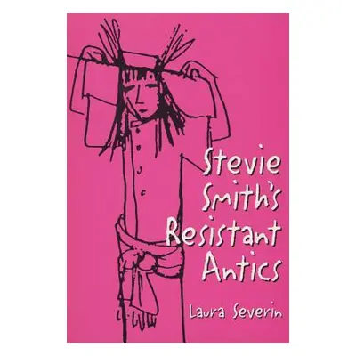 "Stevie Smiths Resistant Antics" - "" ("Severin Laura")