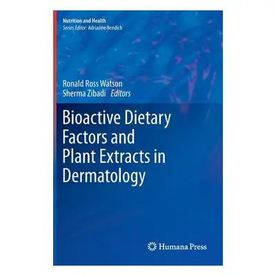 "Bioactive Dietary Factors and Plant Extracts in Dermatology" - "" ("Watson Ronald Ross")