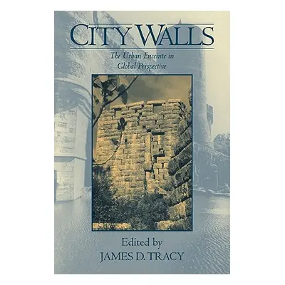 "City Walls: The Urban Enceinte in Global Perspective" - "" ("Tracy James D.")