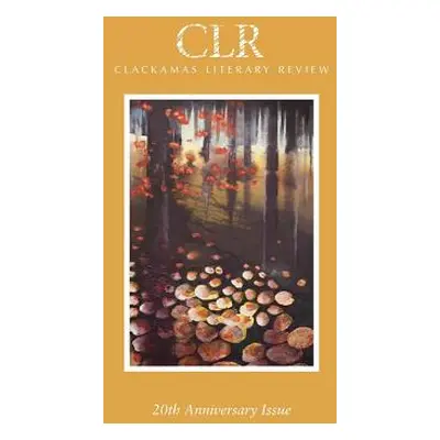 "Clackamas Literary Review 20th Anniversary Issue" - "" ("Warren Matthew")