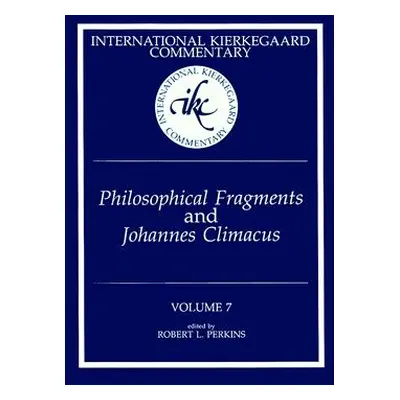 "International Kierkegaard Commentary Volume 7: Philosophical fragments and Johannes Climacus" -