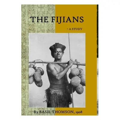 "The Fijians - a Study by Basil Thomson" - "" ("Husted Editor J. Scott")