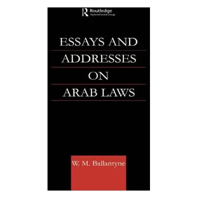 "Essays and Addresses on Arab Laws" - "" ("Ballantyne W. M.")