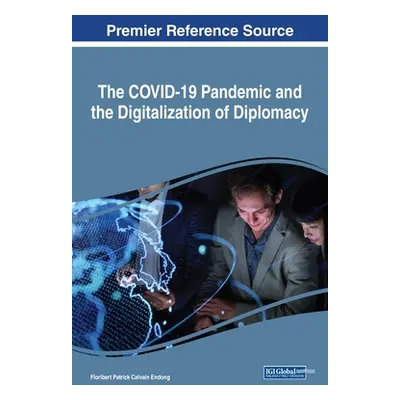 "The COVID-19 Pandemic and the Digitalization of Diplomacy" - "" ("Endong Floribert Patrick Calv