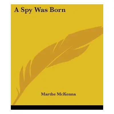 "A Spy Was Born" - "" ("McKenna Marthe")