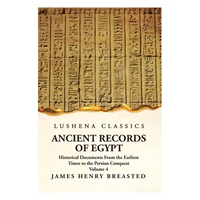 "Ancient Records of Egypt Historical Documents From the Earliest Times to the Persian Conquest V