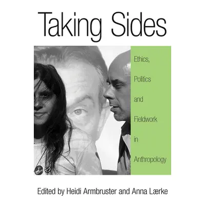 "Taking Sides: Ethics, Politics, and Fieldwork in Anthropology" - "" ("Armbruster Heidi")