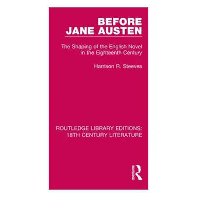 "Before Jane Austen: The Shaping of the English Novel in the Eighteenth Century" - "" ("Steeves 