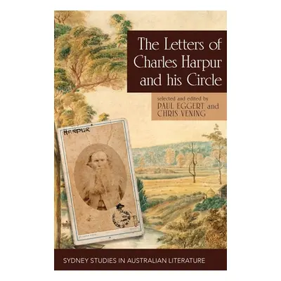 "The Letters of Charles Harpur and his Circle" - "" ("Eggert Paul")