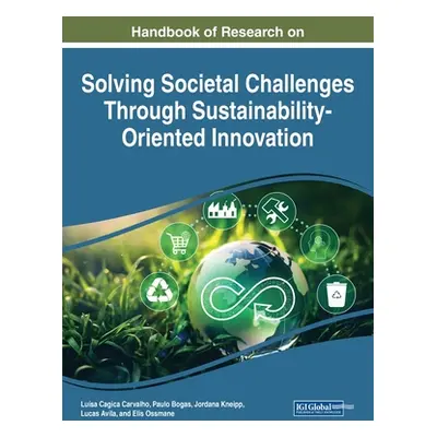 "Handbook of Research on Solving Societal Challenges Through Sustainability-Oriented Innovation"