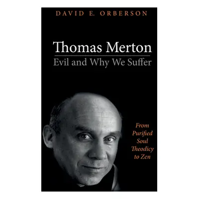 "Thomas Merton-Evil and Why We Suffer" - "" ("Orberson David E.")