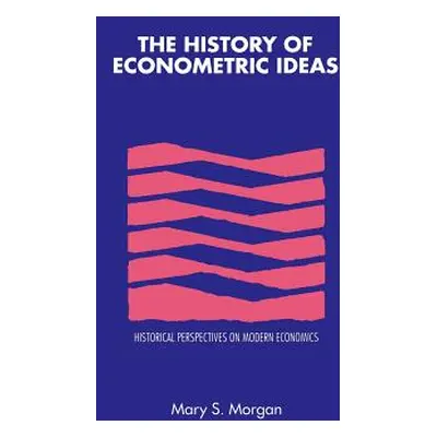 "The History of Econometric Ideas" - "" ("Morgan Mary S.")