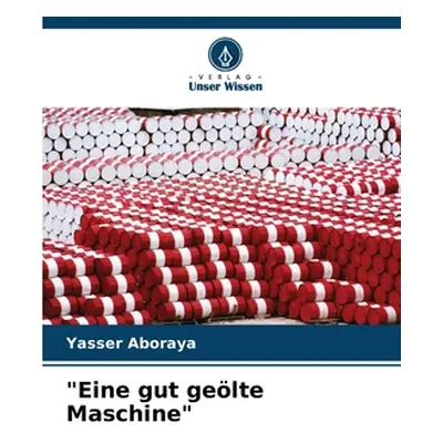 "Eine gut gelte Maschine""" - "" ("Aboraya Yasser")