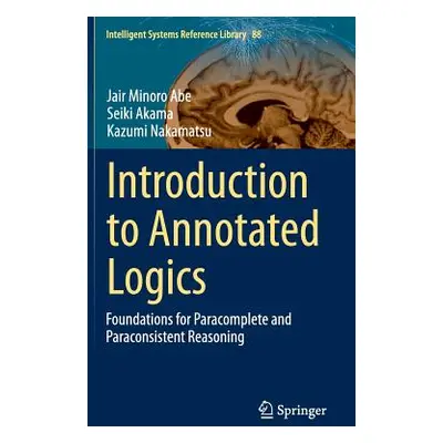 "Introduction to Annotated Logics: Foundations for Paracomplete and Paraconsistent Reasoning" - 