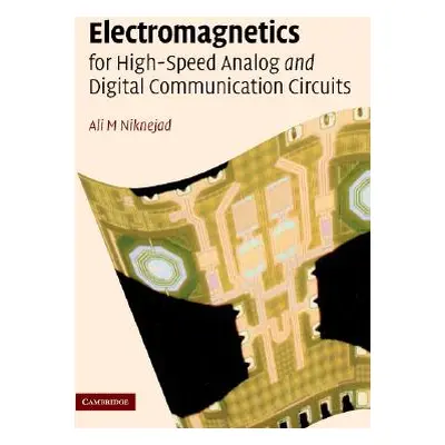 "Electromagnetics for High-Speed Analog and Digital Communication Circuits" - "" ("Niknejad Ali 