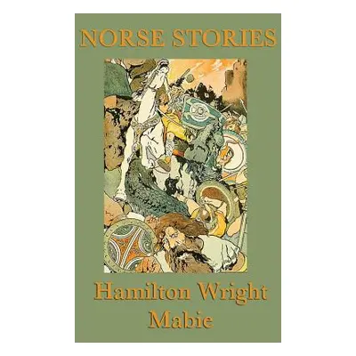 "Norse Stories" - "" ("Mabie Hamilton Wright")