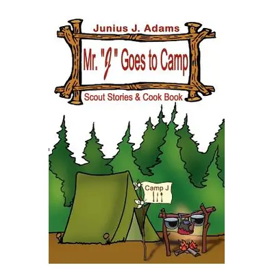 "Mr. J" Goes to Camp"" - "" ("Adams Junius J.")