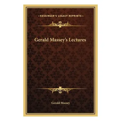 "Gerald Massey's Lectures" - "" ("Massey Gerald")