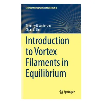 "Introduction to Vortex Filaments in Equilibrium" - "" ("Andersen Timothy D.")