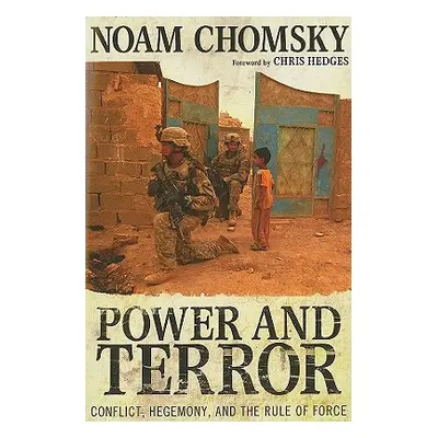 "Power and Terror: Conflict, Hegemony, and the Rule of Force" - "" ("Chomsky Noam")