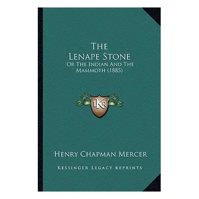 "The Lenape Stone: Or The Indian And The Mammoth (1885)" - "" ("Mercer Henry Chapman")