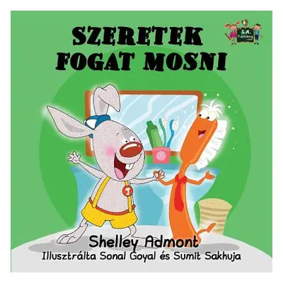 "I Love to Brush My Teeth: Hungarian Edition" - "" ("Admont Shelley")