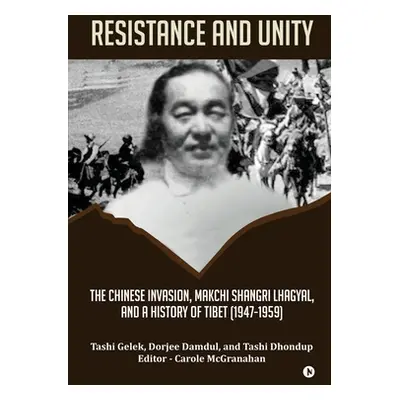 "Resistance and Unity: The Chinese Invasion, Makchi Shangri Lhagyal, and A History of Tibet [194