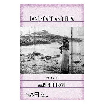 "Landscape and Film" - "" ("Lefebvre Martin")