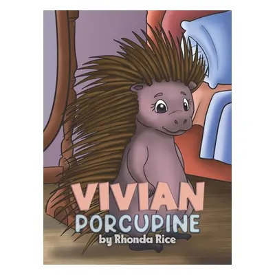 "Vivian Porcupine" - "" ("Rice Rhonda")