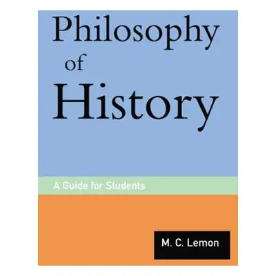 "Philosophy of History: A Guide for Students" - "" ("Lemon M. C.")