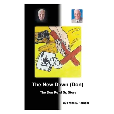 "The New Dawn (Don): The Don Reed Sr. Story" - "" ("Harriger Frank E.")