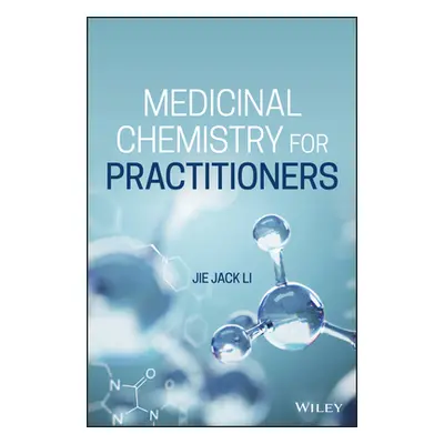 "Medicinal Chemistry for Practitioners" - "" ("Li Jie Jack")