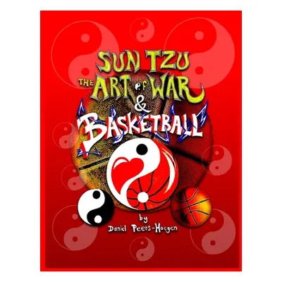 "Sun Tzu The Art of War & Basketball" - "" ("Peers -. Hoegen Daniel")