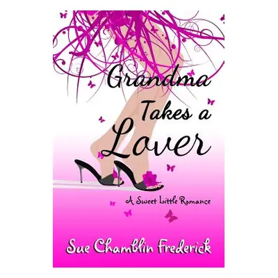 "Grandma Takes A Lover" - "" ("Frederick Sue Chamblin")