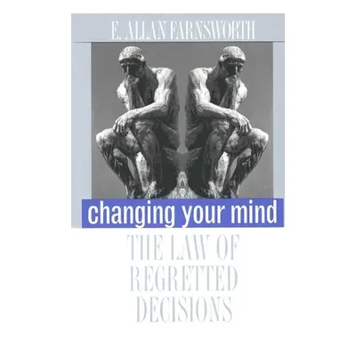 "Changing Your Mind: The Law of Regretted Decisions" - "" ("Farnsworth E. Allan")