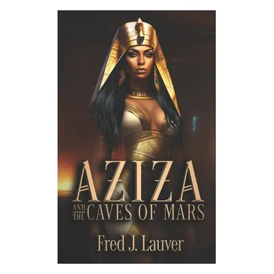 "Aziza and the Caves of Mars" - "" ("Lauver Fred J.")