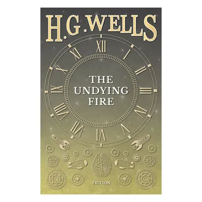 "The Undying Fire" - "" ("Wells H. G.")