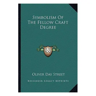 "Symbolism Of The Fellow Craft Degree" - "" ("Street Oliver Day")