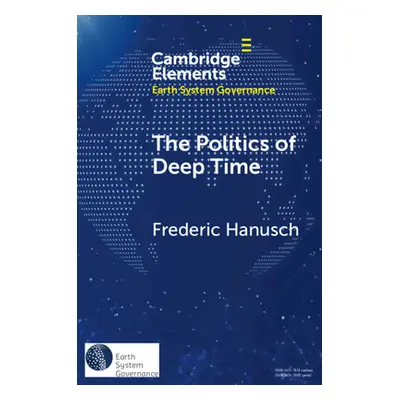 "The Politics of Deep Time" - "" ("Hanusch Frederic")