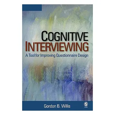 "Cognitive Interviewing: A Tool for Improving Questionnaire Design" - "" ("Willis Gordon B.")