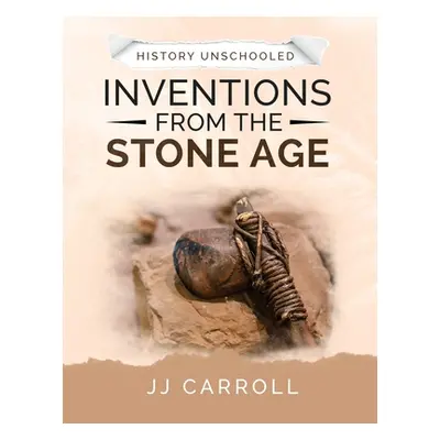 "Inventions from the Stone Age" - "" ("Carroll Jj")