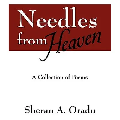 "Needles from Heaven: A Collection of Poems" - "" ("Oradu Sheran A.")