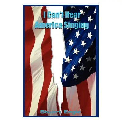 "I Can't Hear America Singing" - "" ("Engle Stuart")