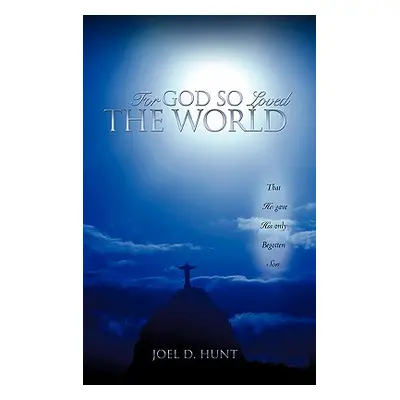 "For God So Loved the World" - "" ("Hunt Joel D.")