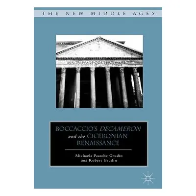 "Boccaccio's Decameron and the Ciceronian Renaissance" - "" ("Grudin M.")