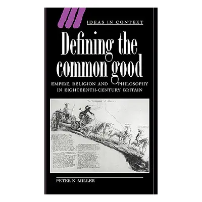 "Defining the Common Good: Empire, Religion and Philosophy in Eighteenth-Century Britain" - "" (